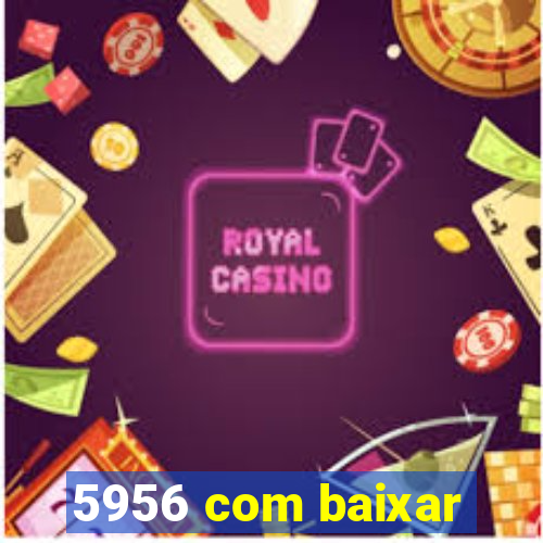 5956 com baixar